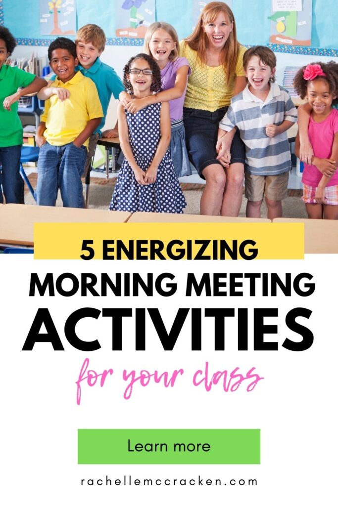Elementary students with their teacher with text overlay 5 Energizing Morning Meeting Activities for your class | rachellemccracken.com